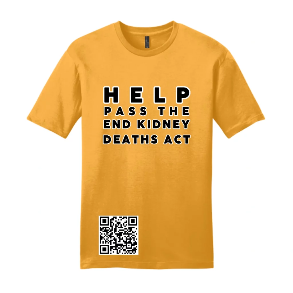 Help Pass The End Kidney Deaths Act Tee