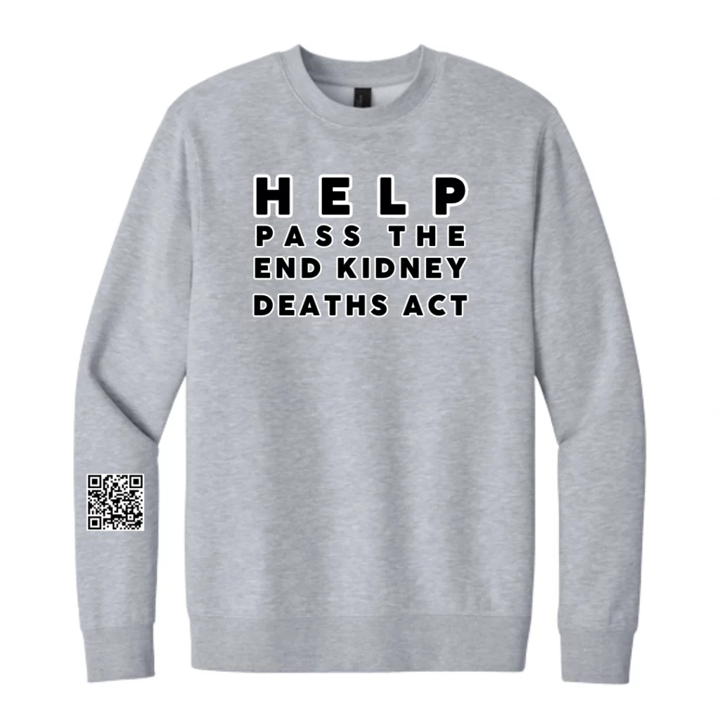 Help Pass The End Kidney Deaths Act Crewneck