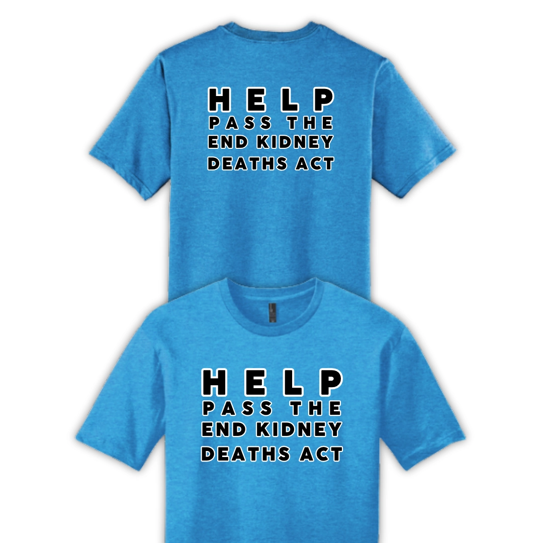 2-Sided "Help Pass The End Kidney Deaths Act" Tee